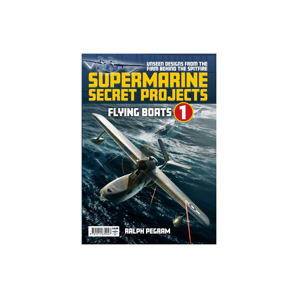 Mortons Media Group Supermarine Secret Projects Vol. 1 - Flying Boats (häftad, eng)