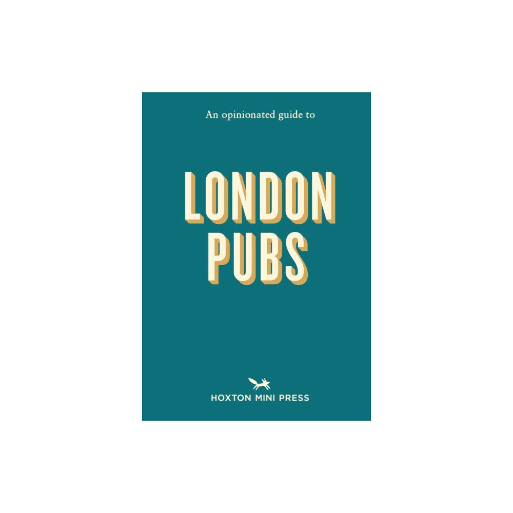 Hoxton Mini Press An Opinionated Guide To London Pubs (häftad, eng)