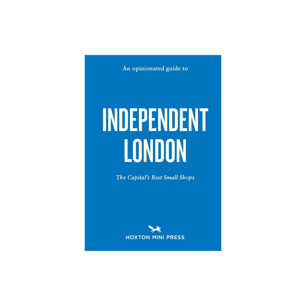 Hoxton Mini Press An Opinionated Guide to Independent London (häftad, eng)