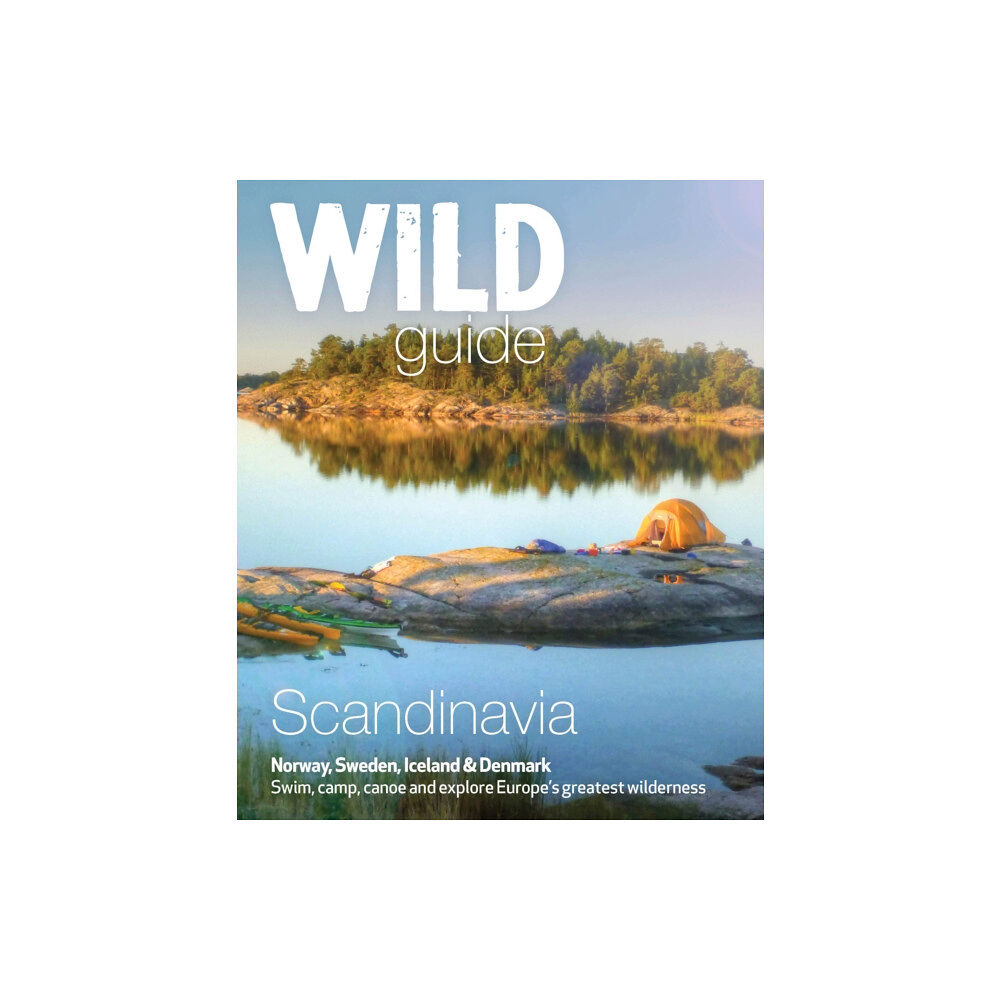 Wild Things Publishing Ltd Wild Guide Scandinavia (Norway, Sweden, Iceland and Denmark) (häftad, eng)