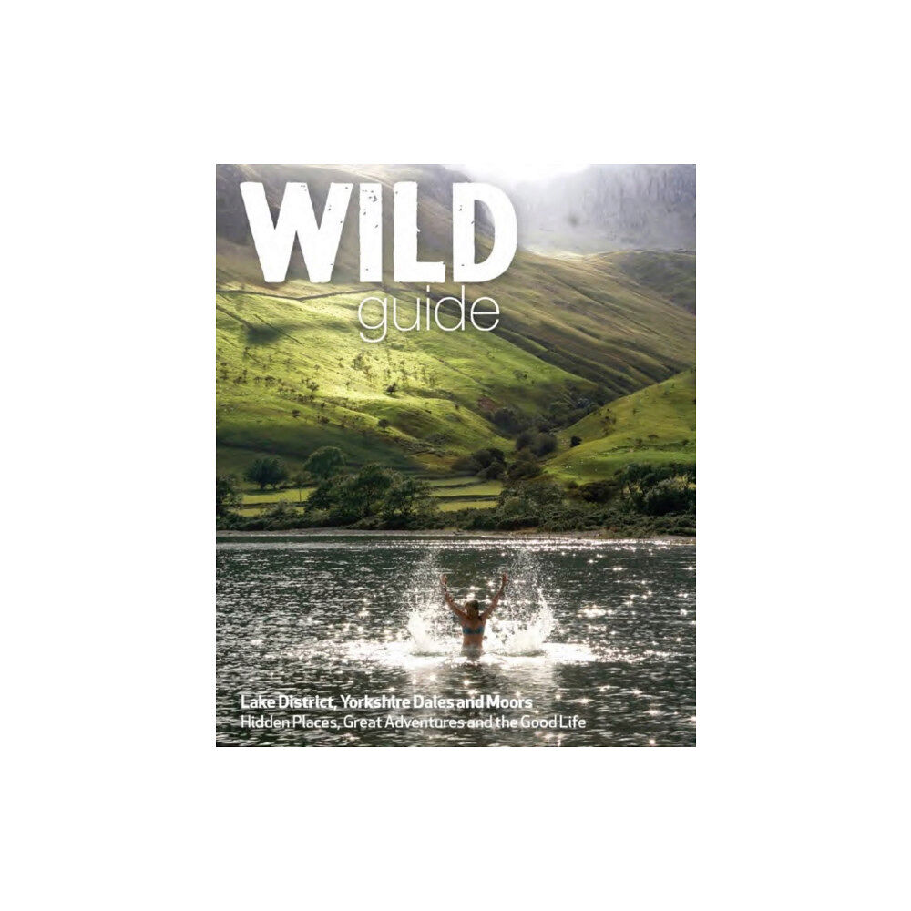 Wild Things Publishing Ltd Wild Guide Lake District and Yorkshire Dales (häftad, eng)