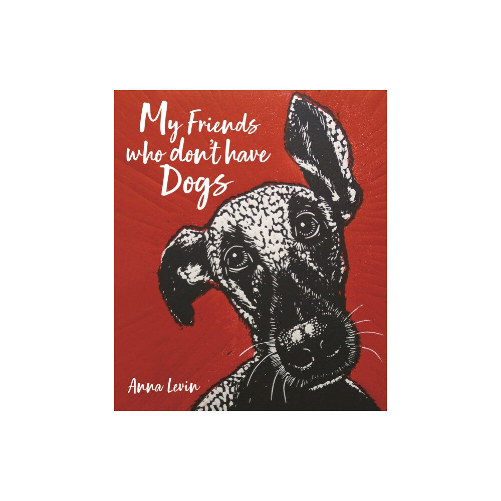 Merlin Unwin Books My Friends who don't have Dogs (inbunden, eng)