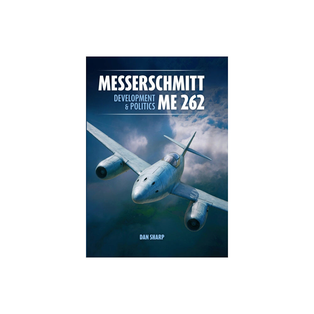 Mortons Media Group Messerschmitt Me 262: Development and Politics (inbunden, eng)