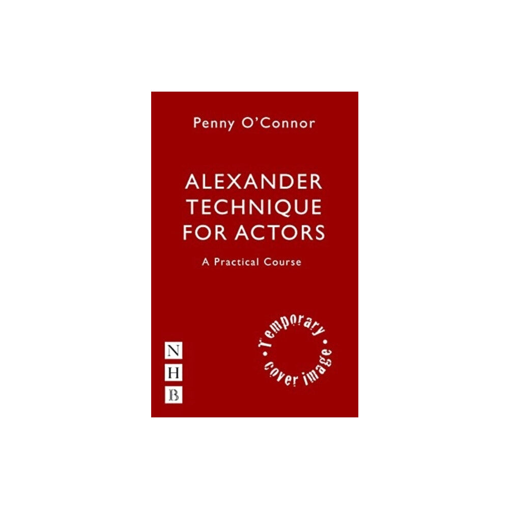 Nick Hern Books Alexander Technique for Actors: A Practical Course (häftad, eng)