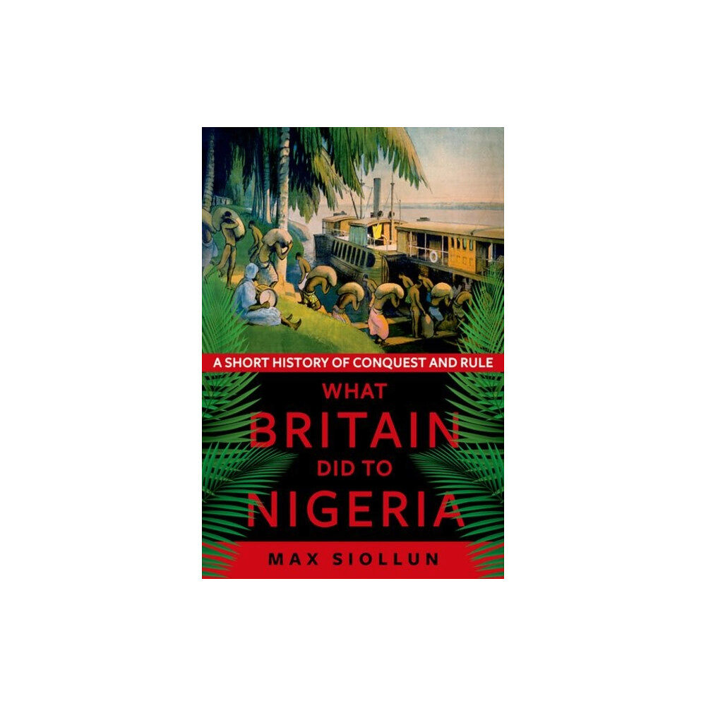 C hurst & co publishers ltd What Britain Did to Nigeria (häftad, eng)