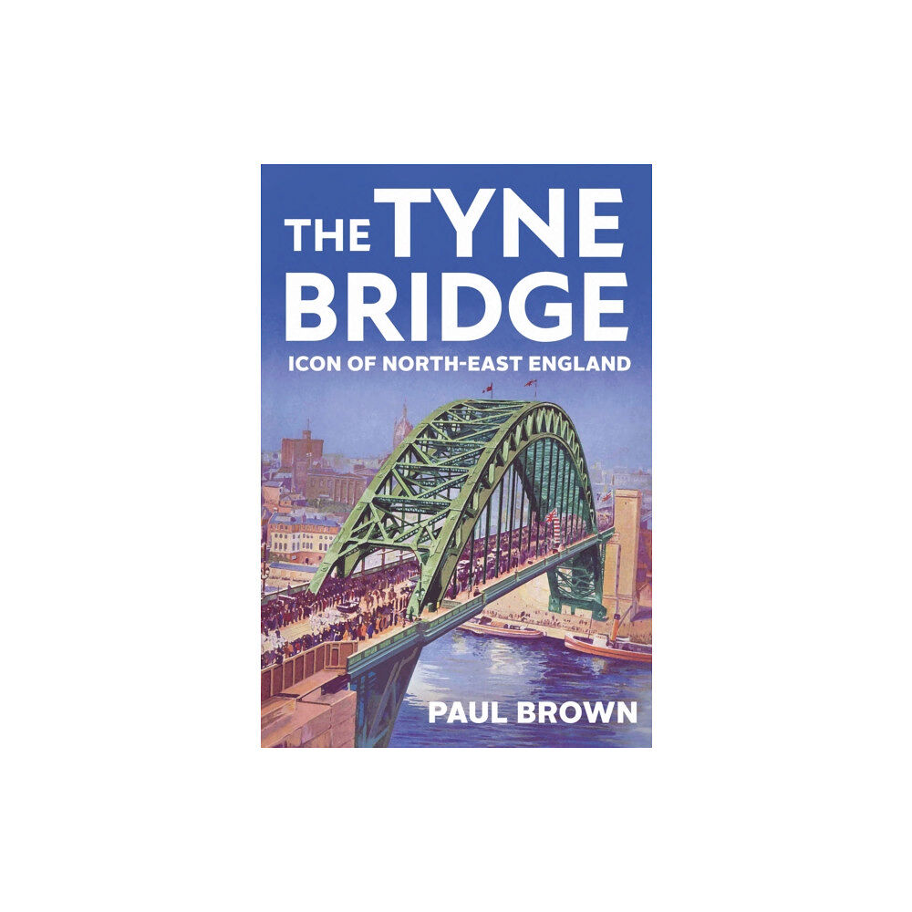 C hurst & co publishers ltd The Tyne Bridge (häftad, eng)