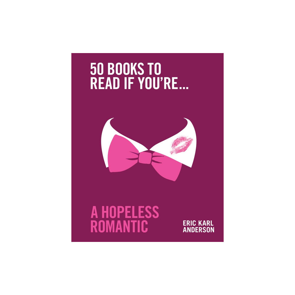 Murdoch Books 50 Books to Read If You're a Hopeless Romantic (inbunden, eng)