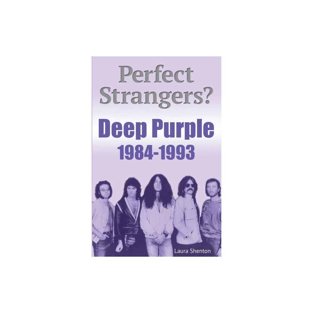 Wymer Publishing Perfect Strangers? Deep Purple 1984-1993 (häftad, eng)