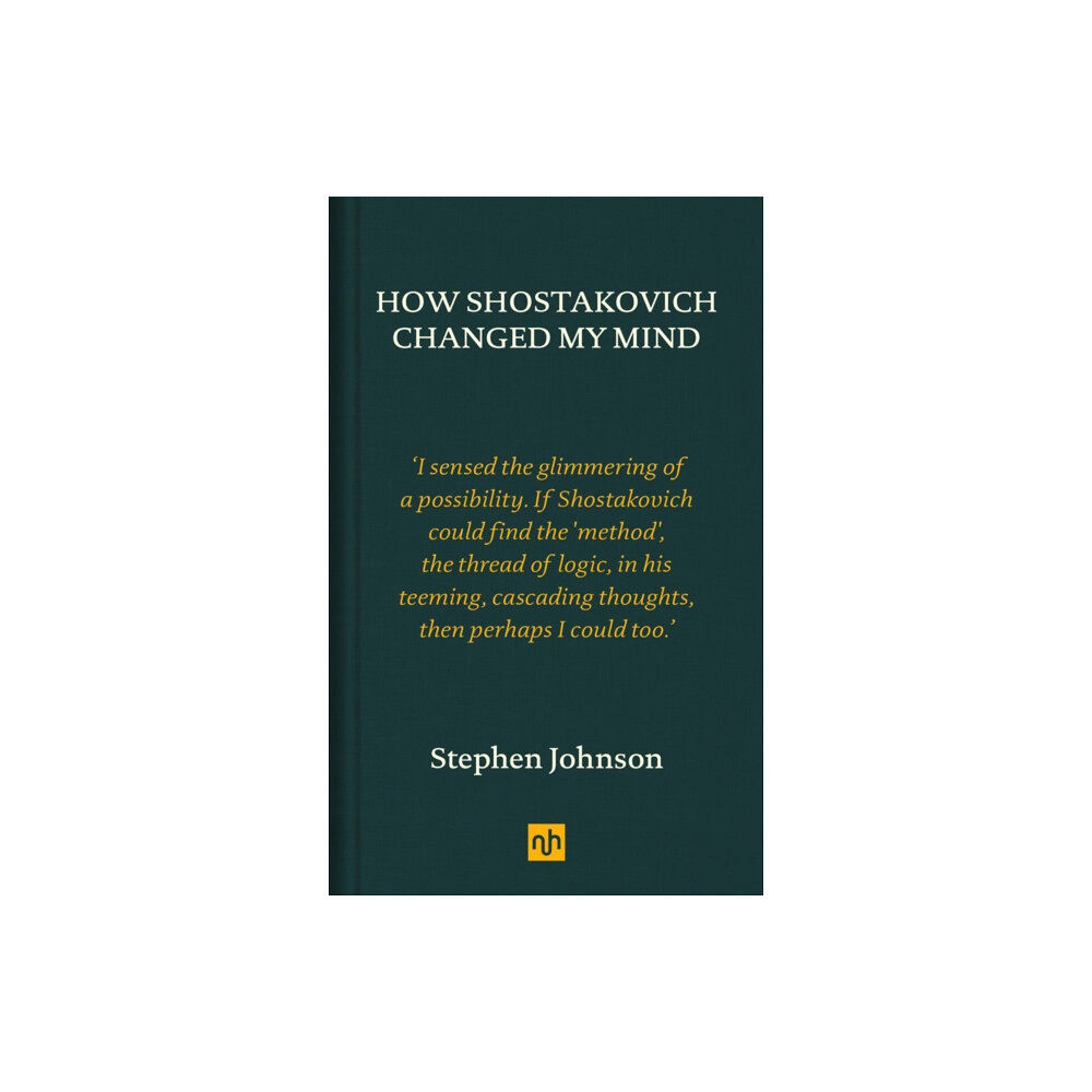 Notting Hill Editions How Shostakovich Changed My Mind (inbunden, eng)