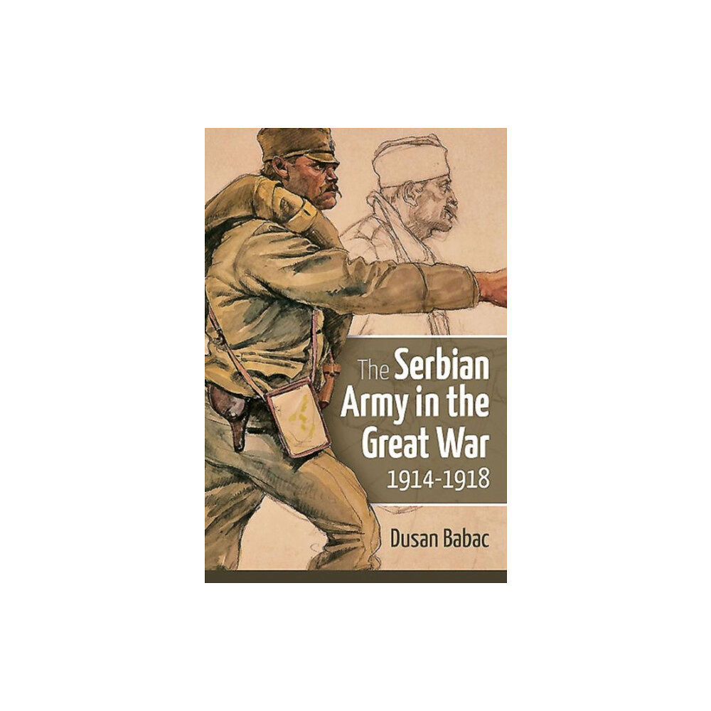 Helion & Company The Serbian Army in the Great War, 1914-1918 (inbunden, eng)