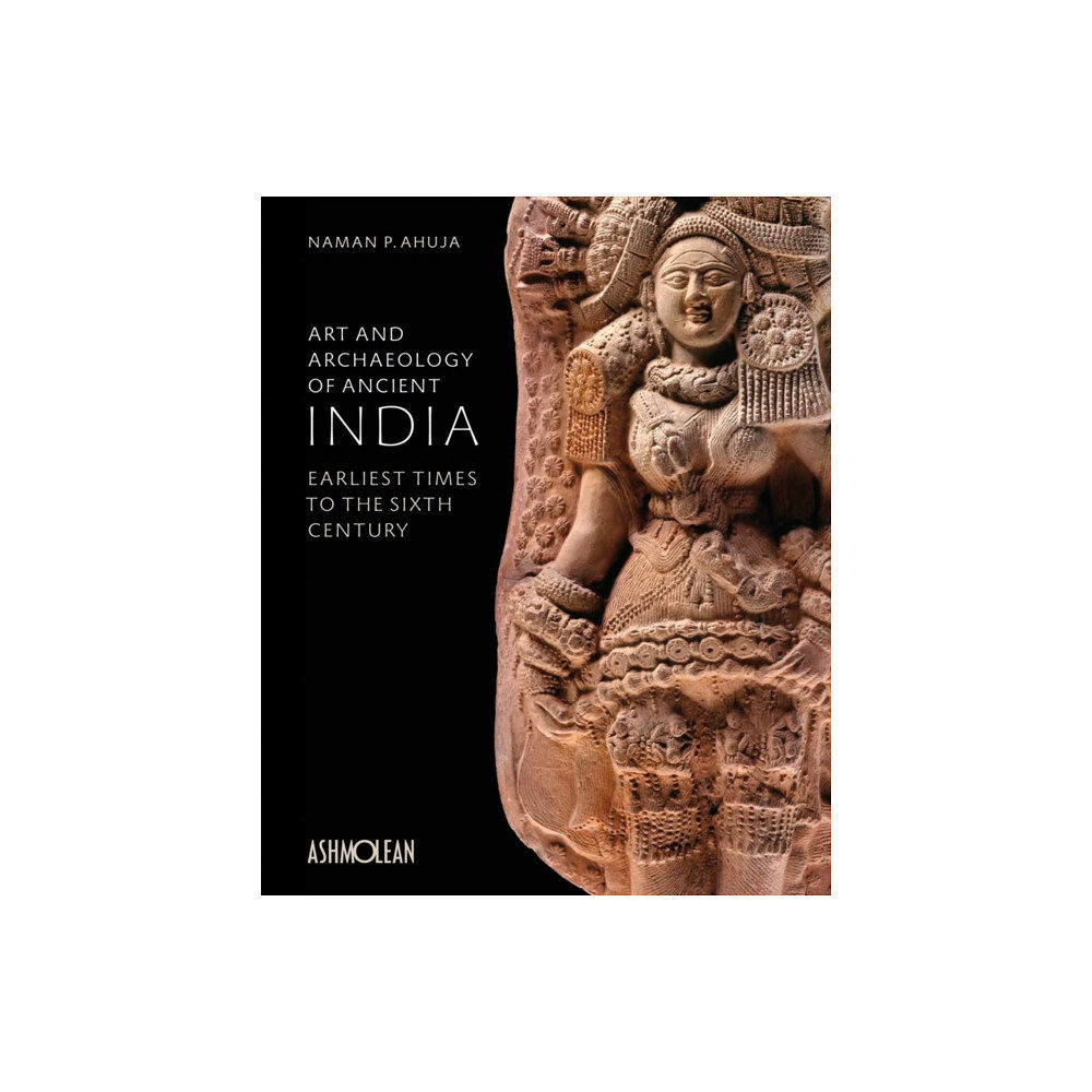 Ashmolean Museum Art and Archaeology of Ancient India (inbunden, eng)