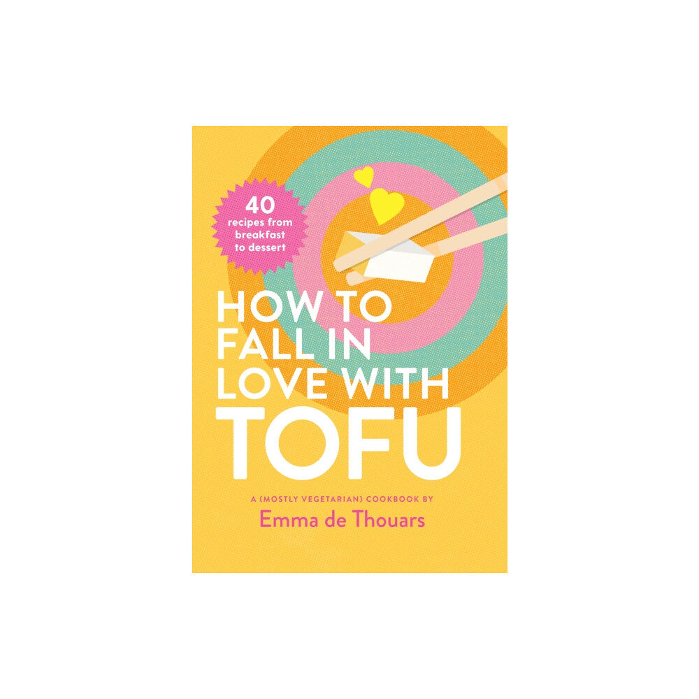 Smith Street Books How to Fall in Love with Tofu (inbunden, eng)