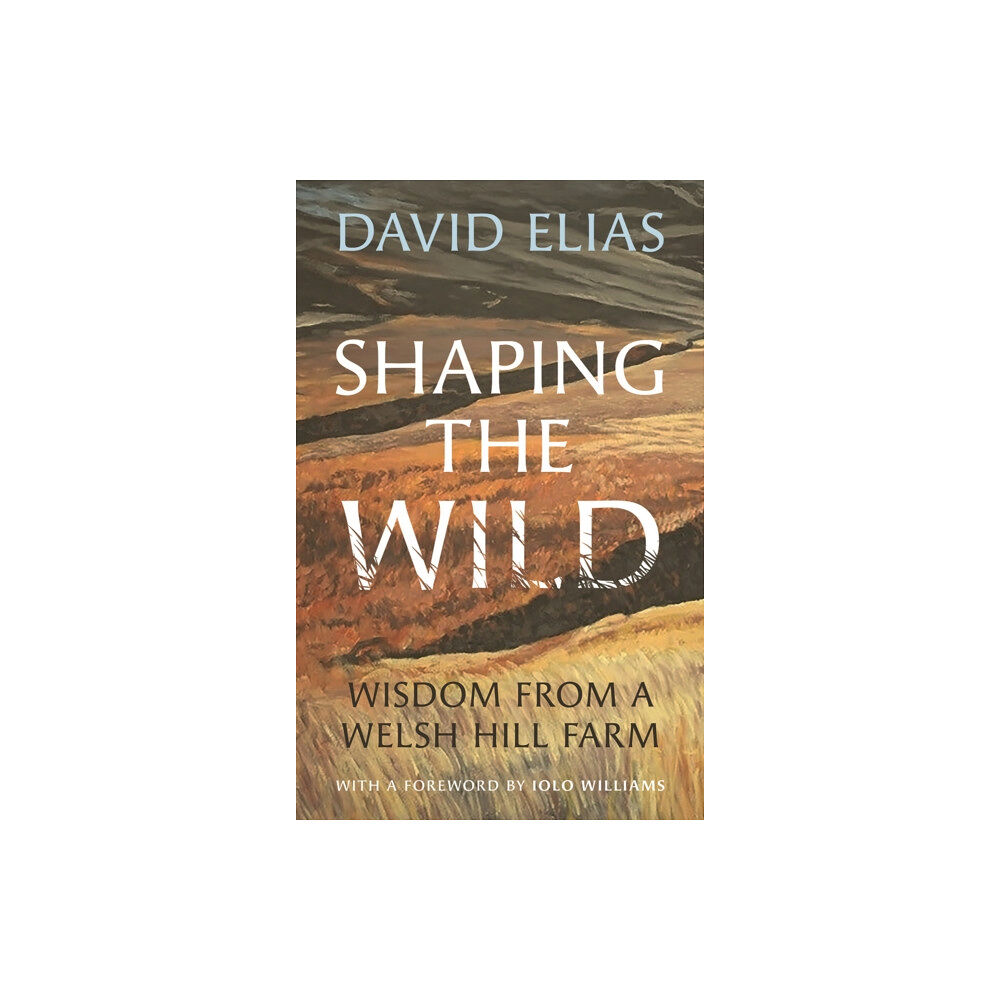 University of wales press Shaping the Wild (inbunden, eng)