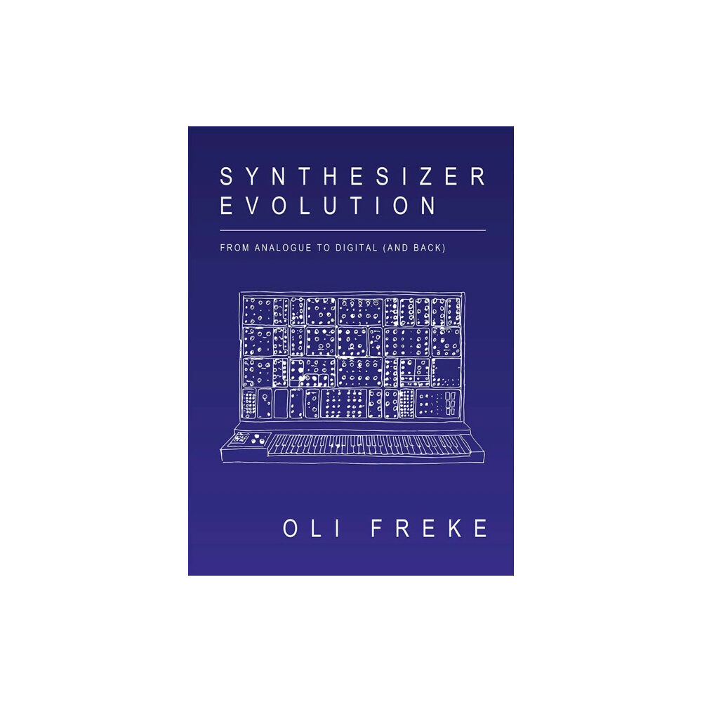 Velocity Press Synthesizer Evolution: From Analogue to Digital (and Back) (häftad, eng)