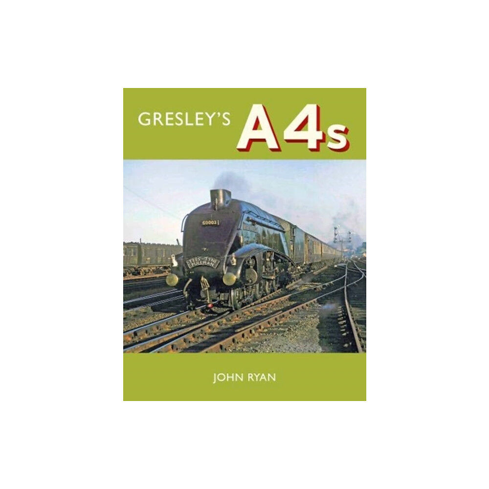 Great Northern Books Ltd Gresley's A4's (inbunden, eng)