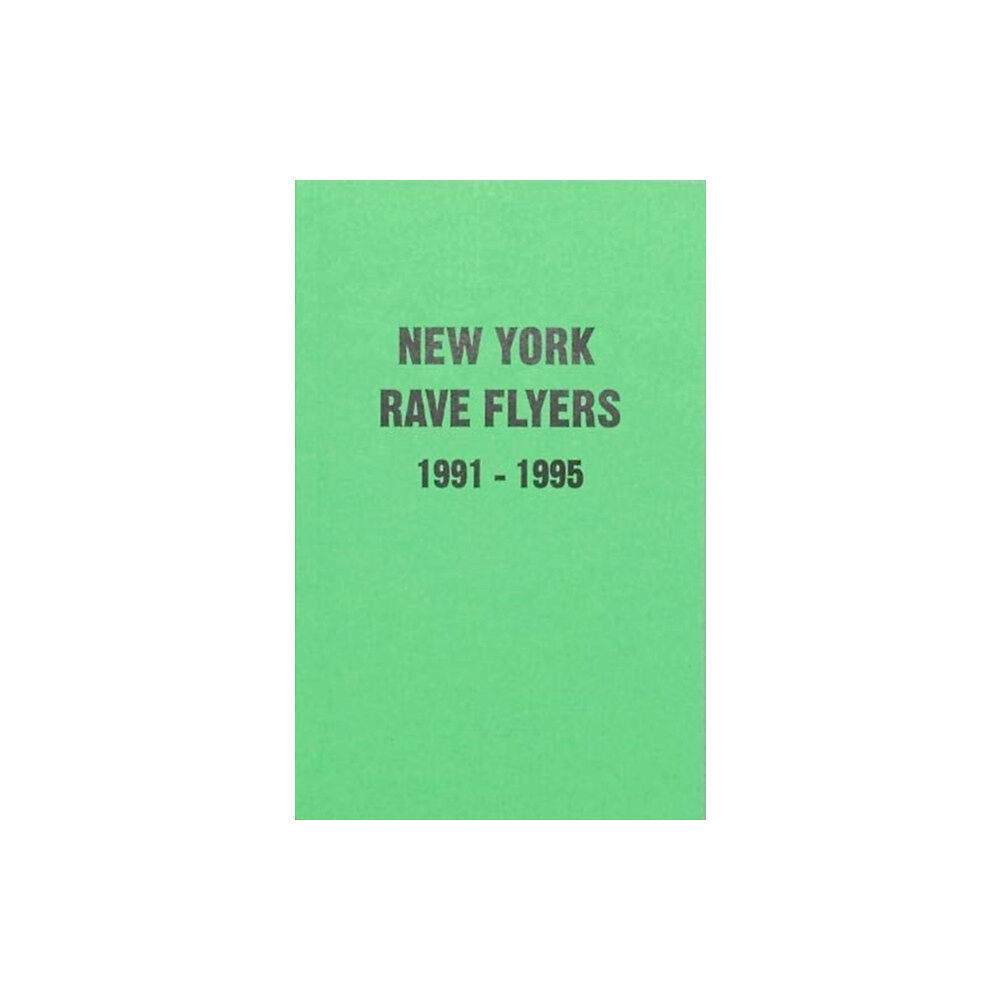 Antenne Publishing New York Rave Flyers 1991-1995 (häftad, eng)