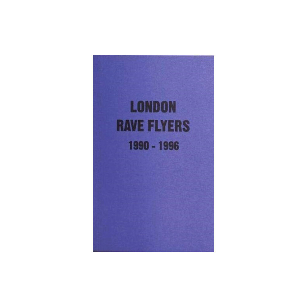 Antenne Publishing London Rave Flyers 1990-1996 (häftad, eng)