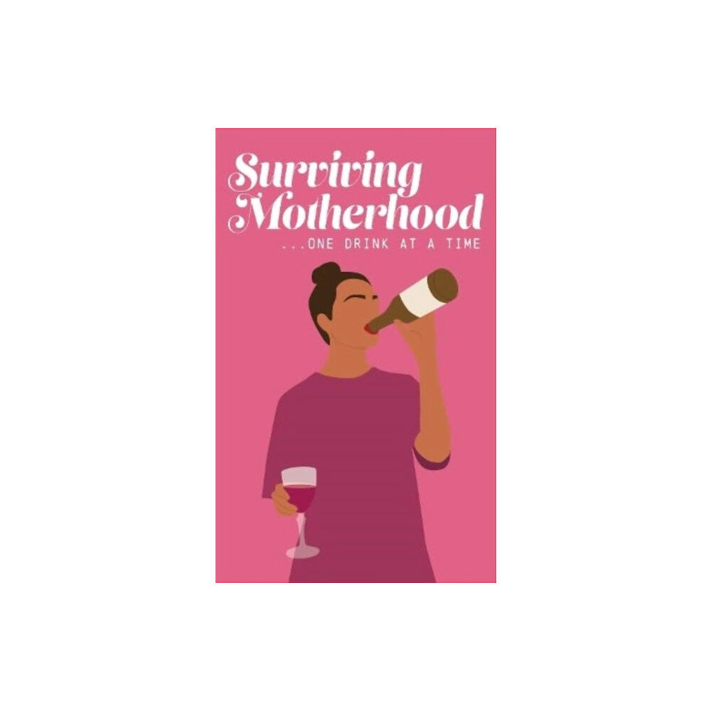 Books By Boxer Surviving Motherhood One Glass of Wine at a Time (inbunden, eng)