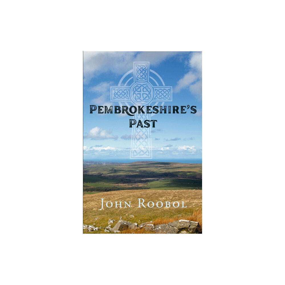 The Conrad Press Pembrokeshire's Past (inbunden, eng)