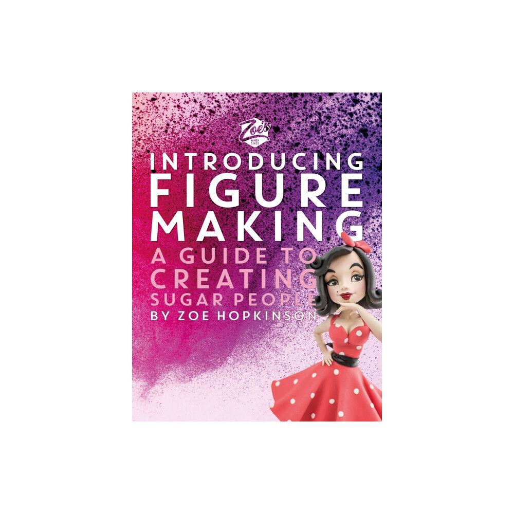 Meze Publishing Zoe's Fancy Cakes: Introducing Figure Making (inbunden, eng)