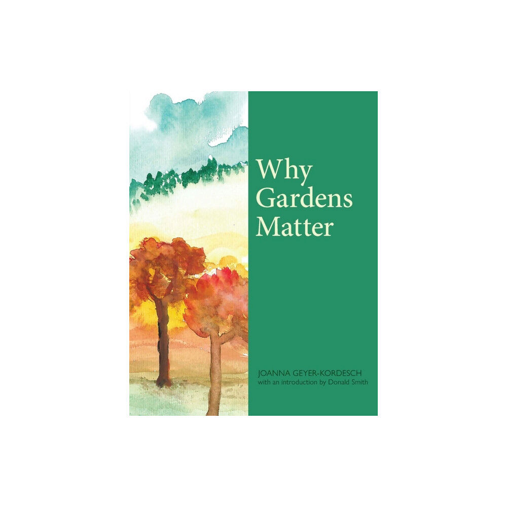 Luath Press Ltd Why Gardens Matter (inbunden, eng)