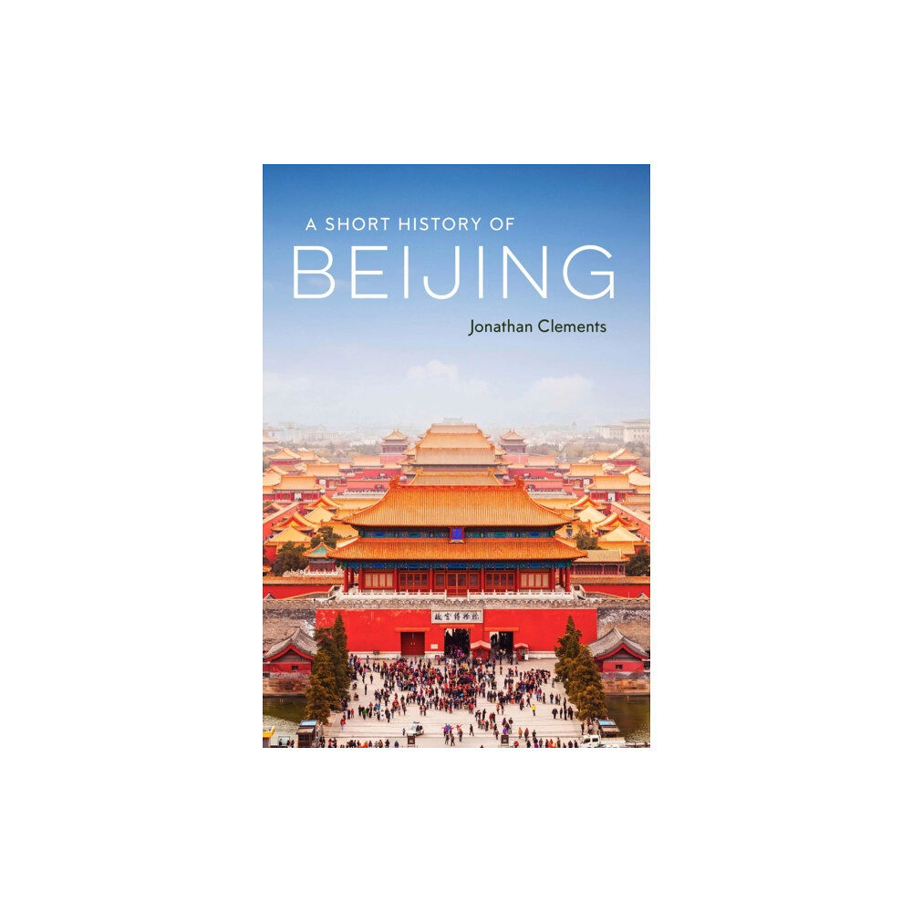 Haus Publishing A Short History of Beijing (häftad, eng)