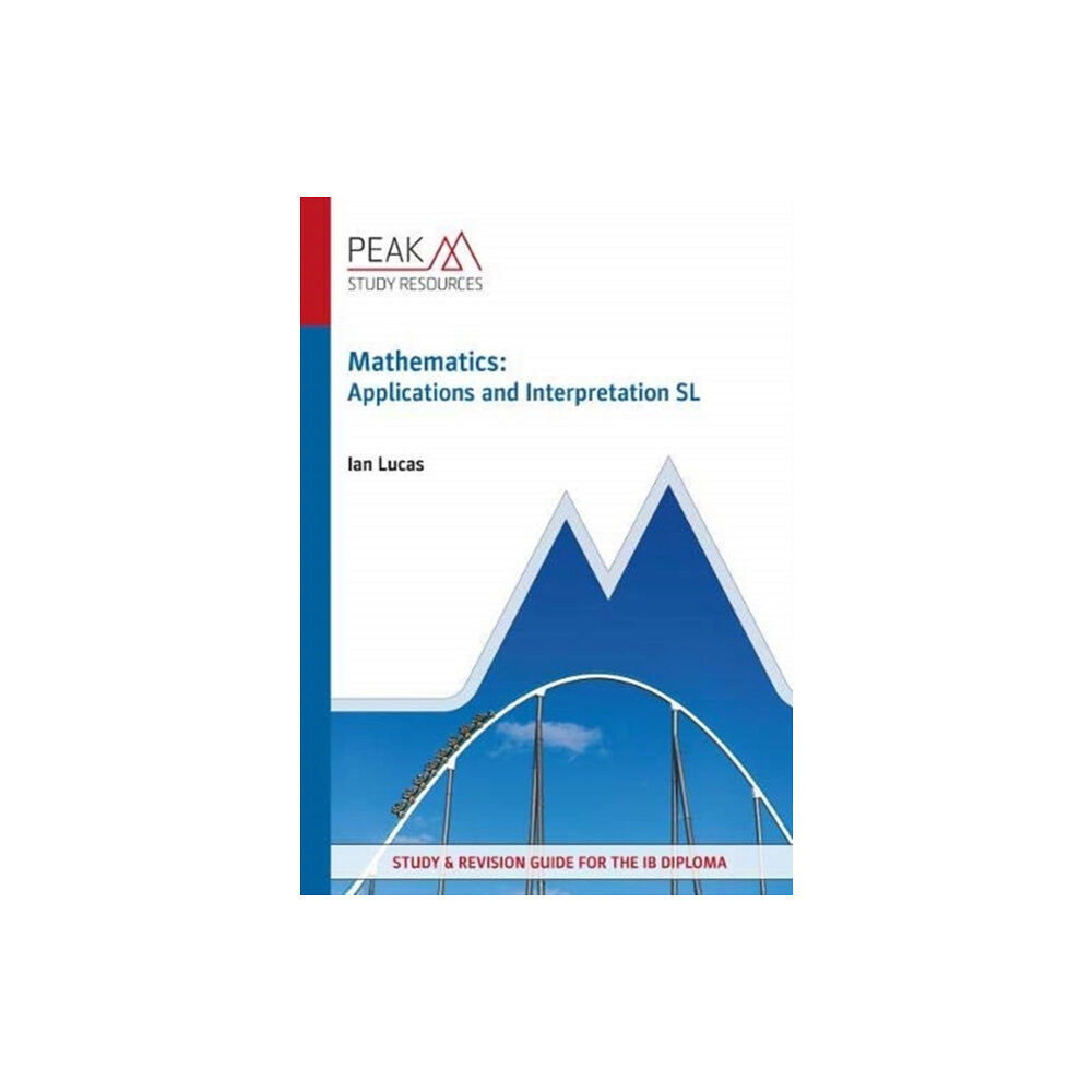 Peak Study Resources Ltd Mathematics: Applications and Interpretation SL (häftad, eng)