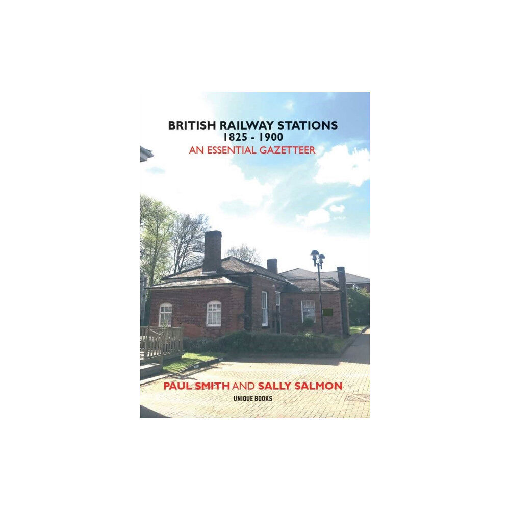 Unique Publishing Services Ltd BRITISH RAILWAY STATIONS 1825-1900 (häftad, eng)