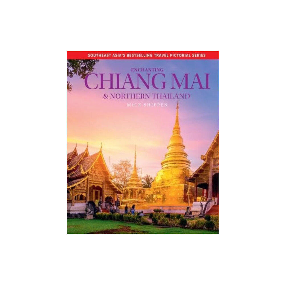 John Beaufoy Publishing Ltd Enchanting Chiang Mai & Northern Thailand (inbunden, eng)