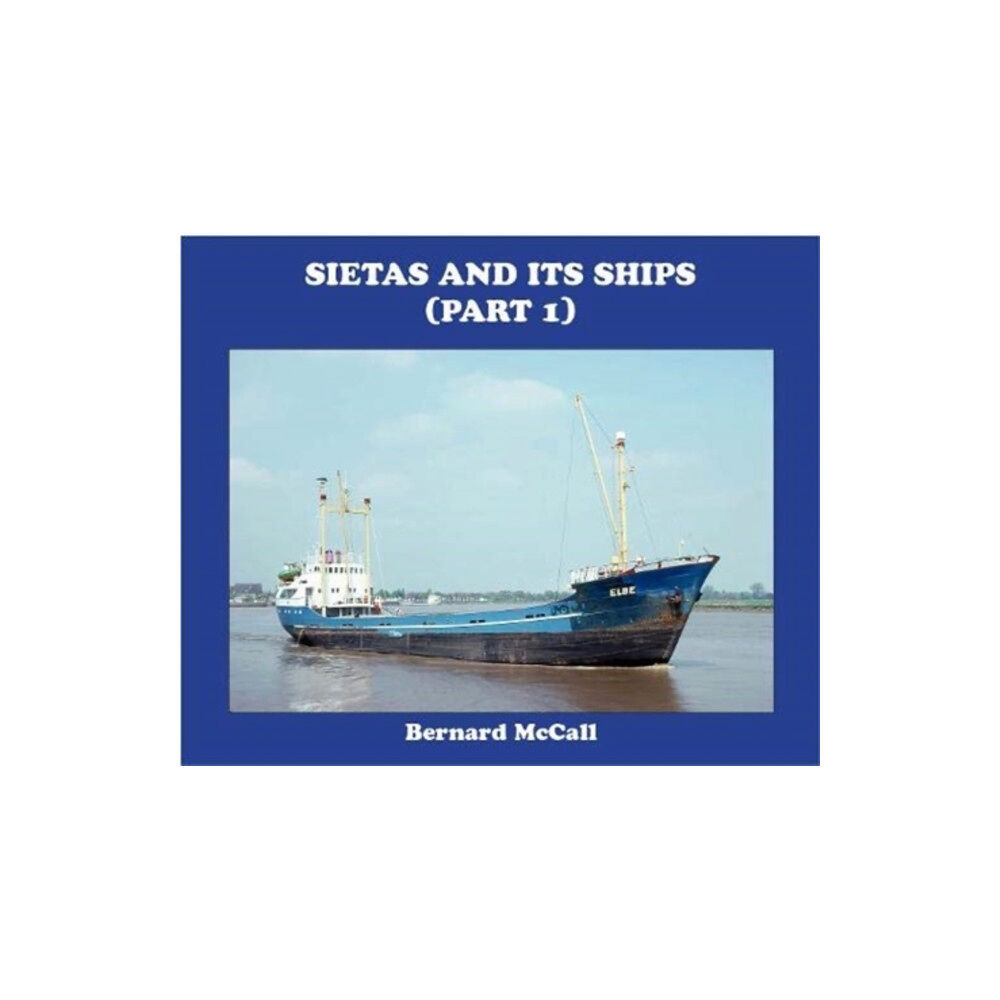 Bernard McCall SIETAS AND ITS SHIPS (part 1) (inbunden, eng)