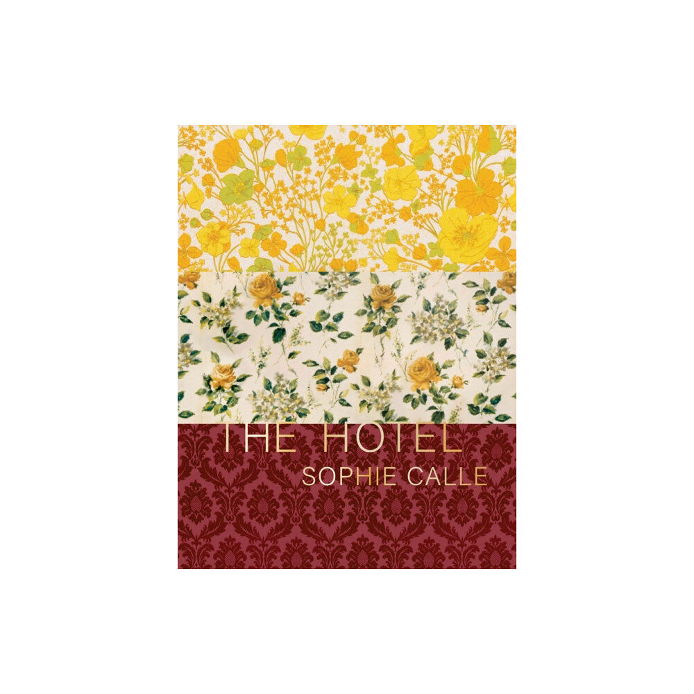 Siglio Press Sophie Calle: The Hotel (inbunden, eng)