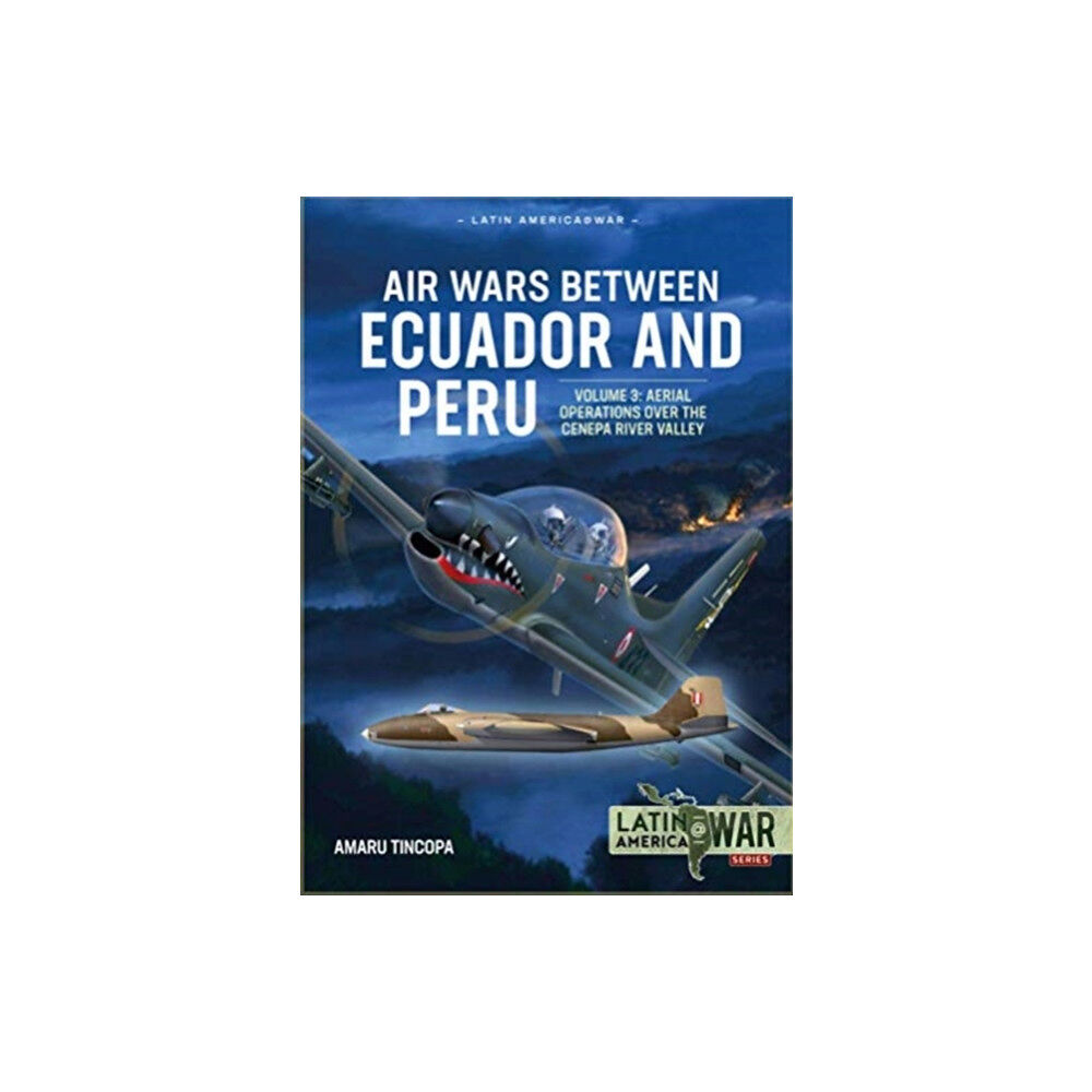 Helion & Company Air Wars Between Ecuador and Peru Volume 3 (häftad, eng)