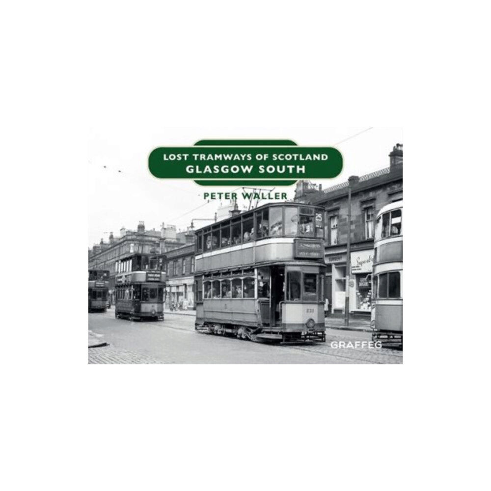 Graffeg Limited Lost Tramways of Scotland: Glasgow South (inbunden, eng)