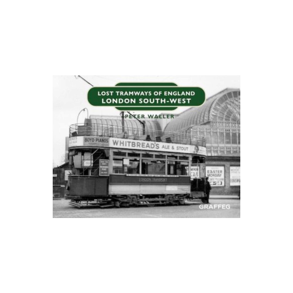 Graffeg Limited Lost Tramways of England: London South West (inbunden, eng)