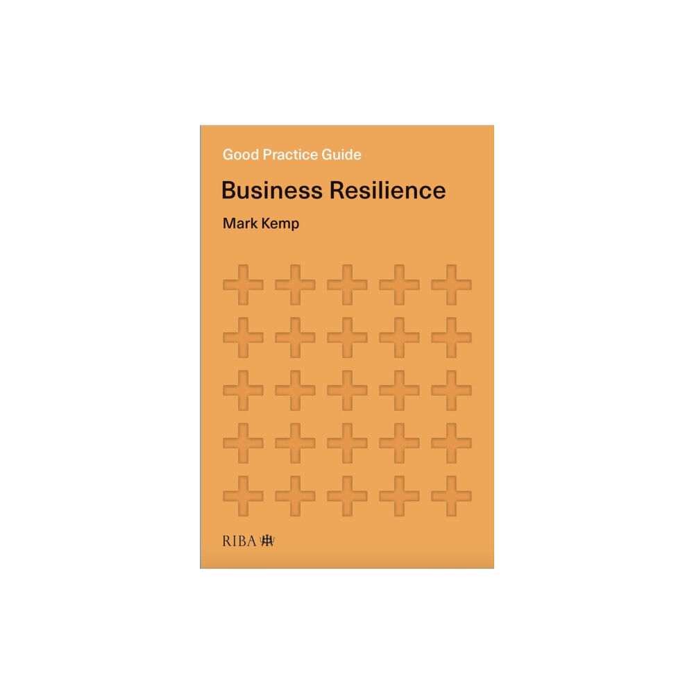 RIBA Publishing Good Practice Guide: Business Resilience (häftad, eng)