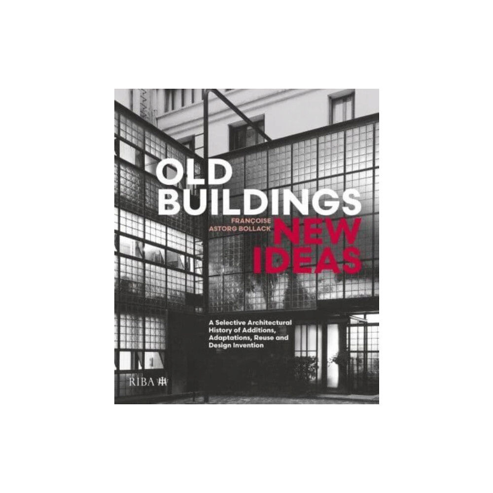 RIBA Publishing Old Buildings, New Ideas (inbunden, eng)