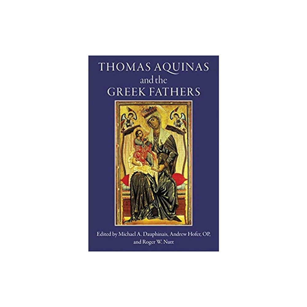 Ave Maria University Press Thomas Aquinas and the Greek Fathers (häftad, eng)