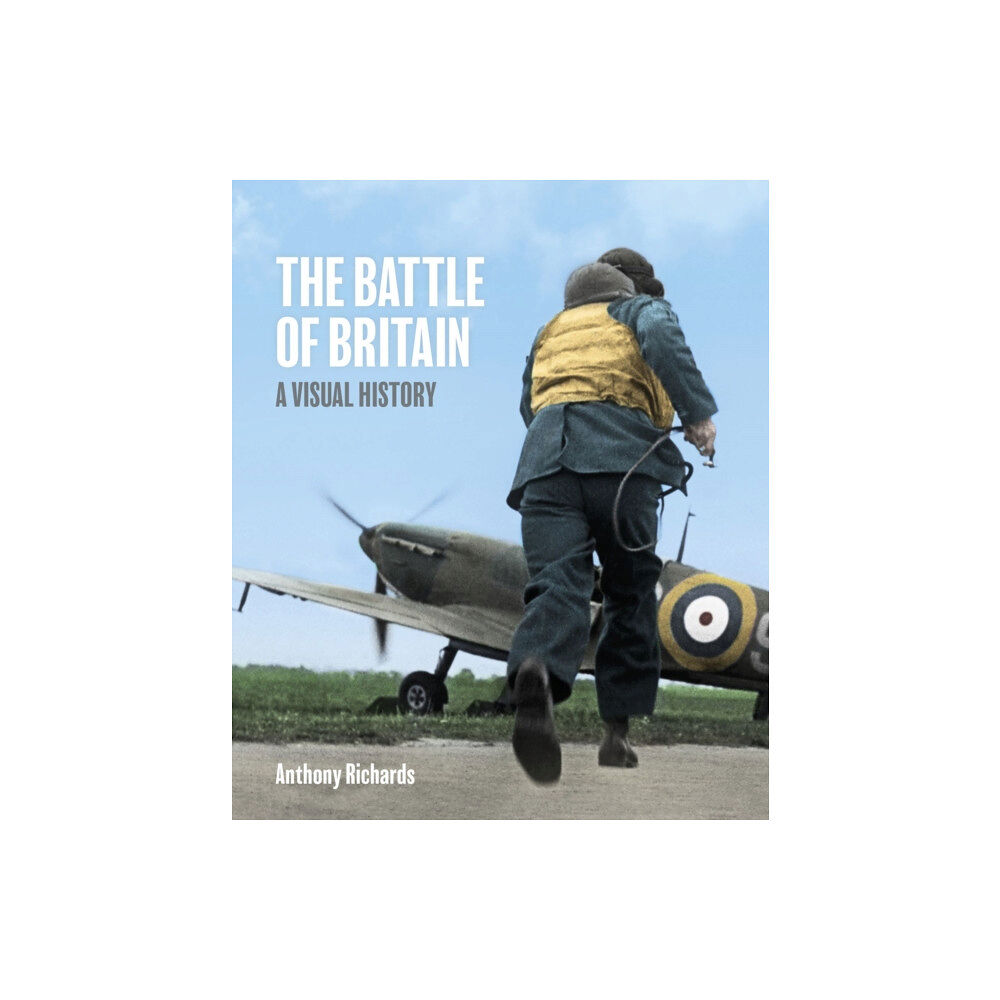 Imperial War Museum The Battle of Britain: A Visual History (inbunden, eng)