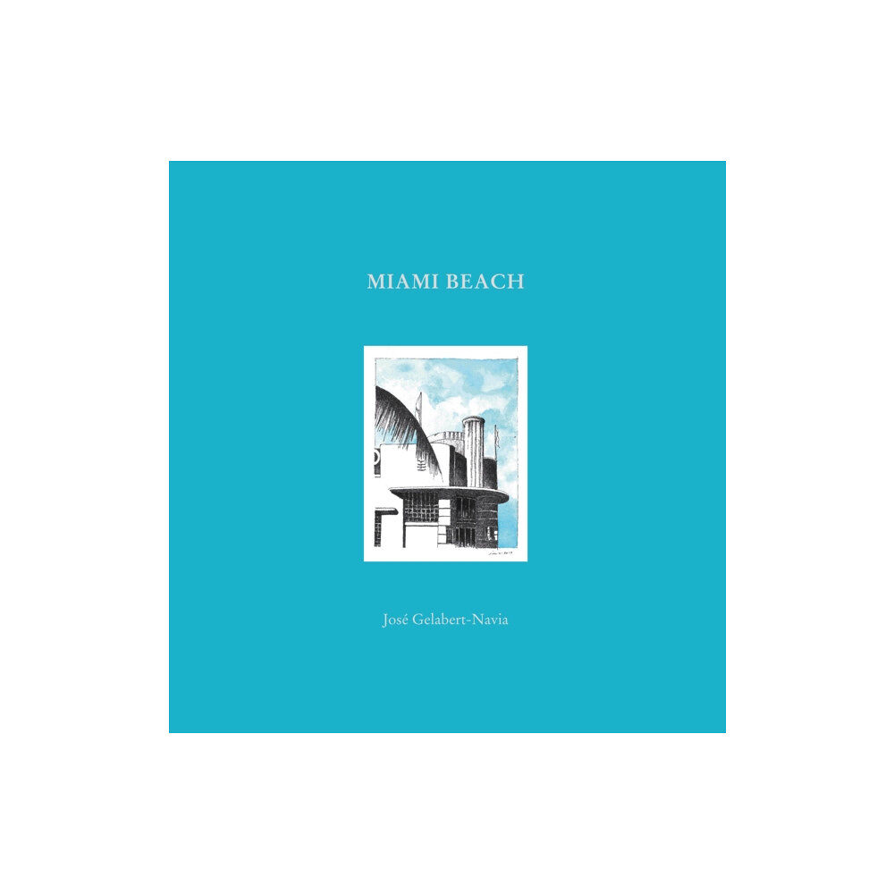 Oscar Riera Ojeda Publishers Limited Miami Beach (inbunden, eng)