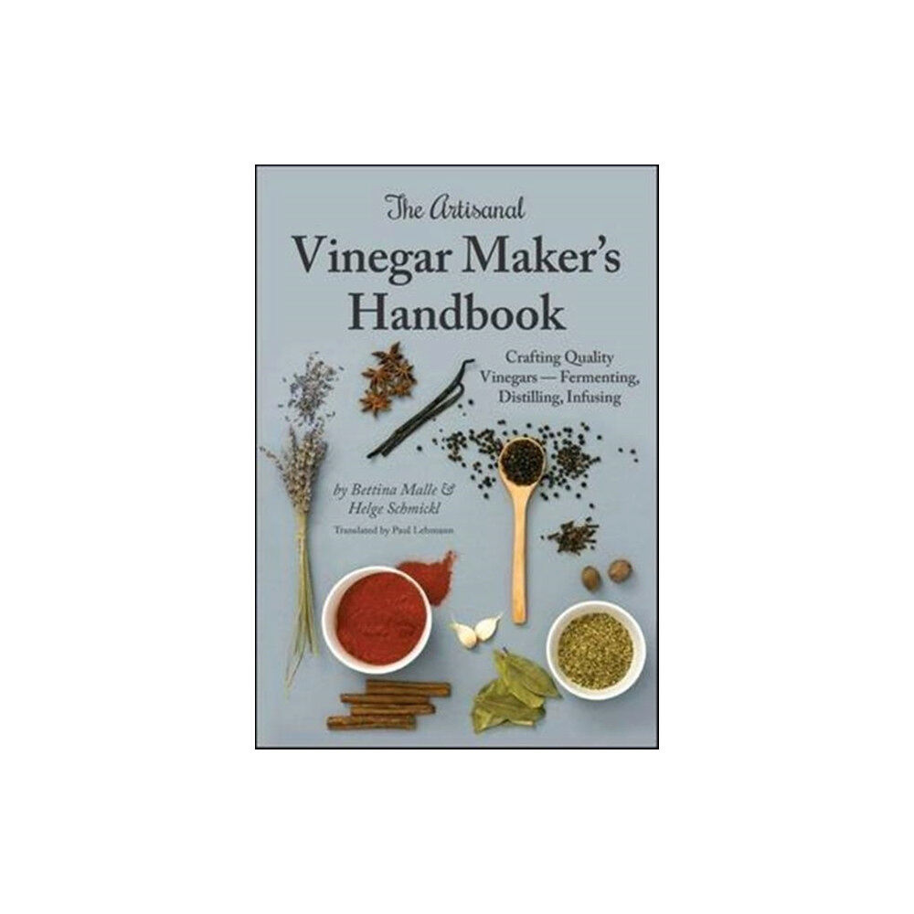 Spikehorn Press The Artisanal Vinegar Maker's Handbook (inbunden, eng)