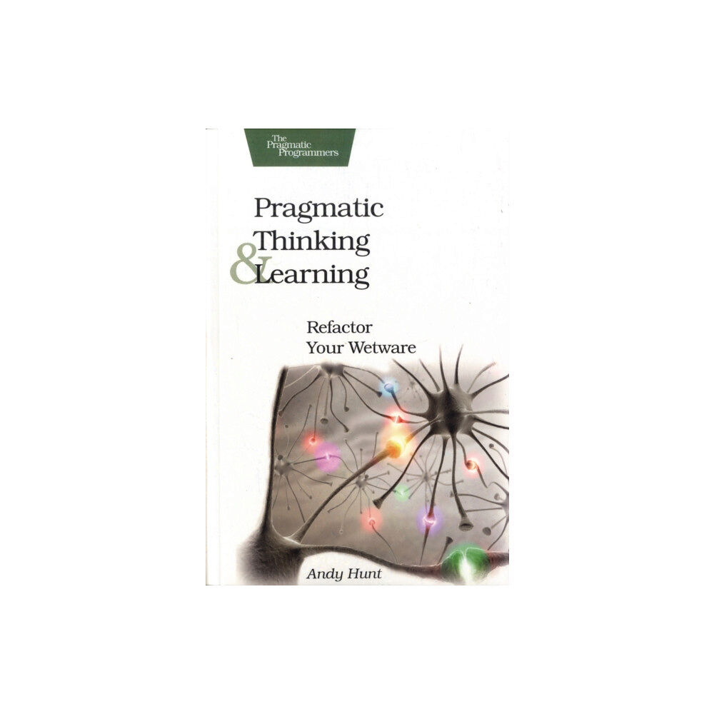 The Pragmatic Programmers Pragmatic Thinking and Learning (häftad, eng)