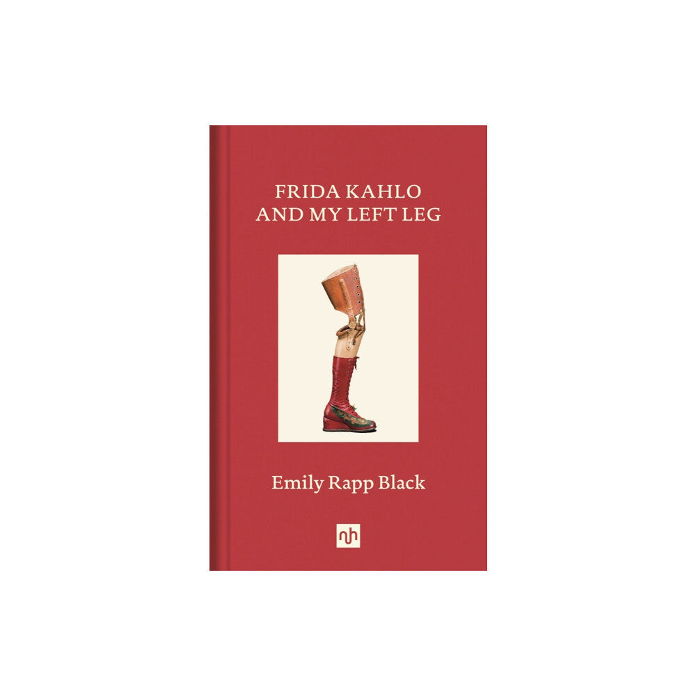 Notting Hill Editions Frida Kahlo And My Left Leg (inbunden, eng)