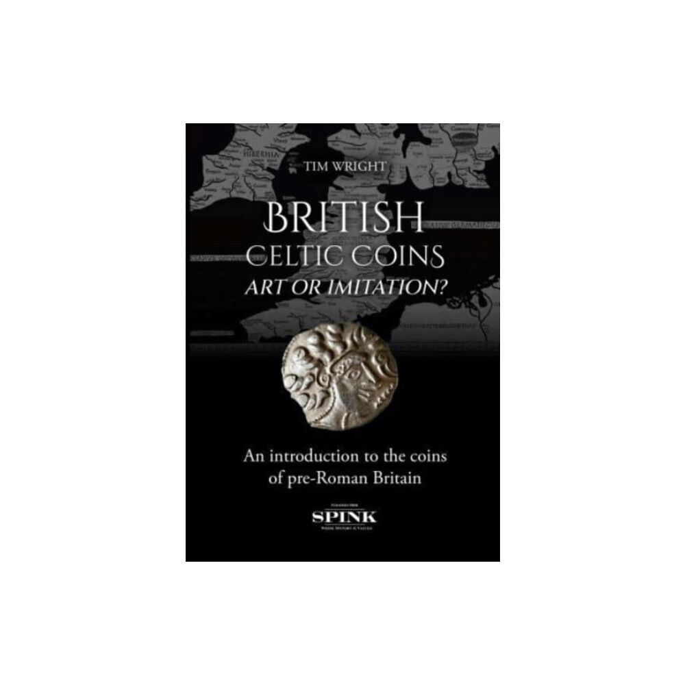 Spink & Son Ltd British Celtic Coins: Art or Imitation? (inbunden, eng)