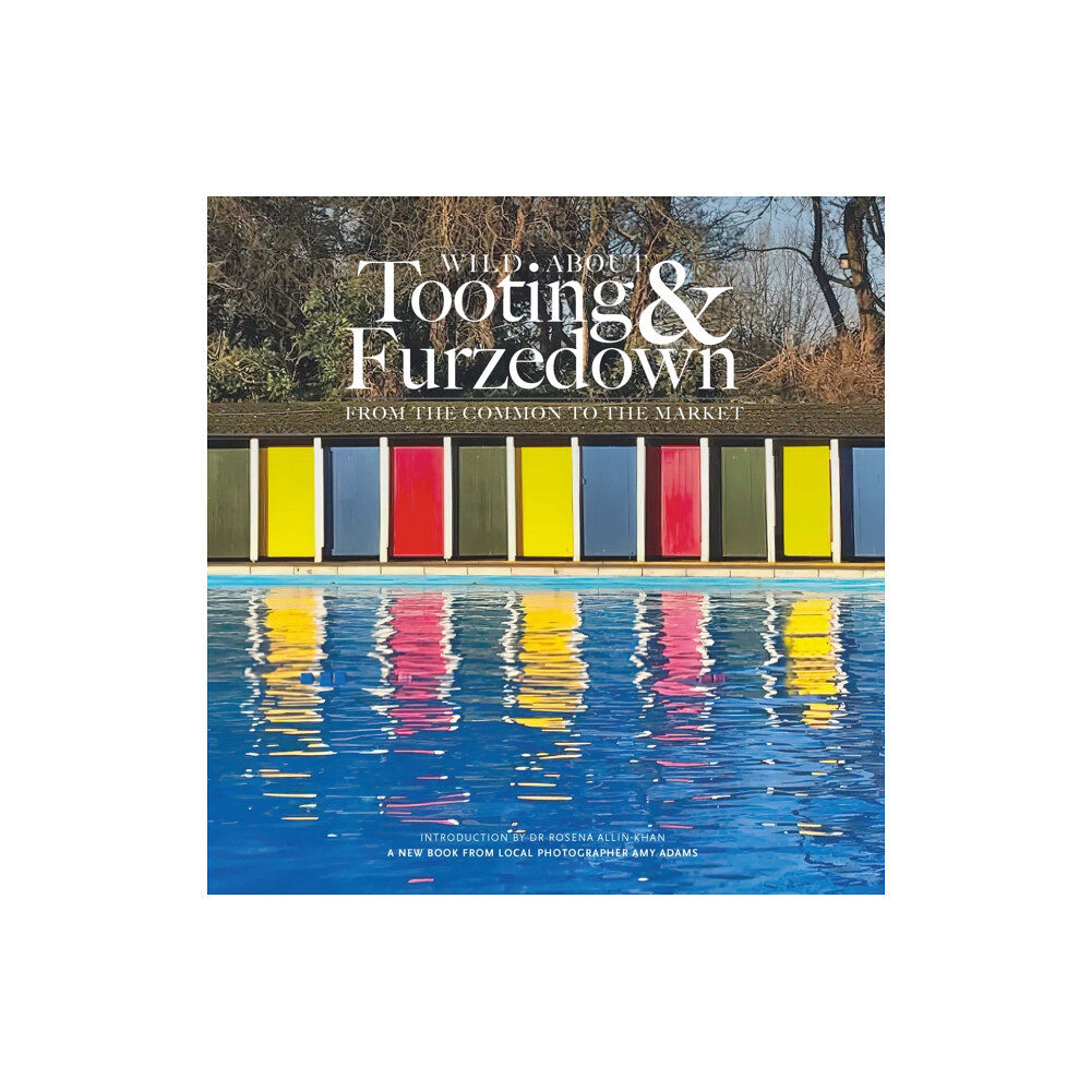 Unity Print and Publishing Ltd Wild about Tooting & Furzedown (inbunden, eng)