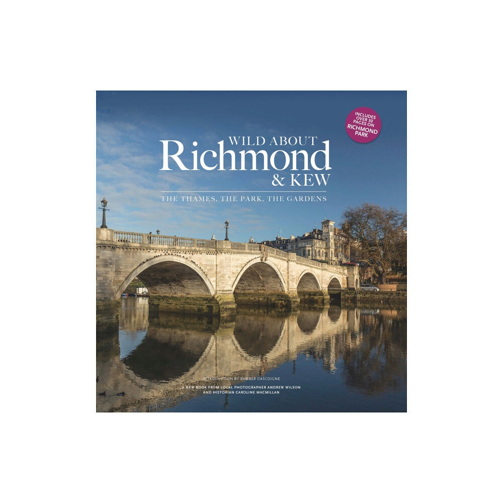 Unity Print and Publishing Ltd Wild about Richmond and Kew (inbunden, eng)