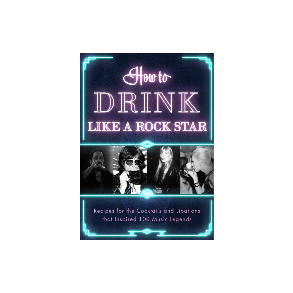 Apollo Publishers How to Drink Like a Rock Star (inbunden, eng)