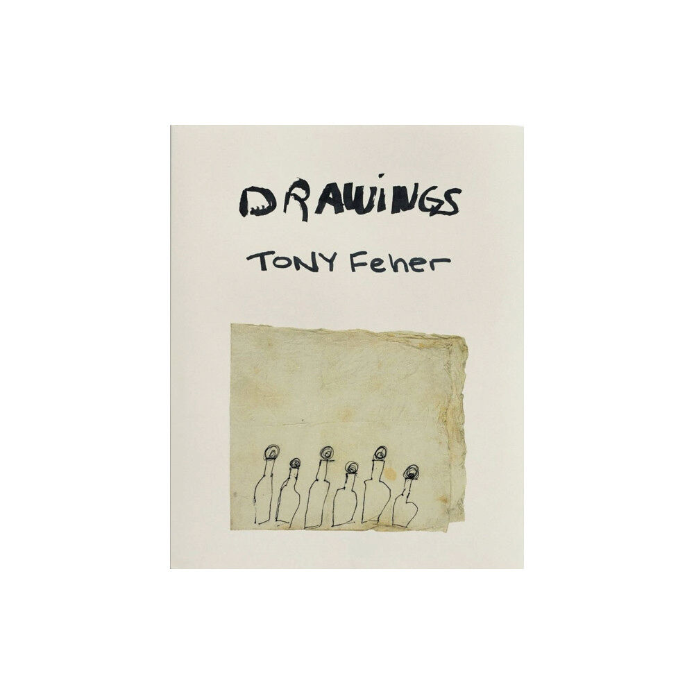 Gregory R Miller & Company Tony Feher: Drawings (inbunden, eng)