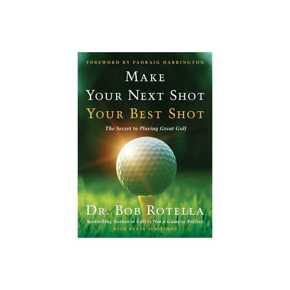 Simon & Schuster Make Your Next Shot Your Best Shot (inbunden, eng)