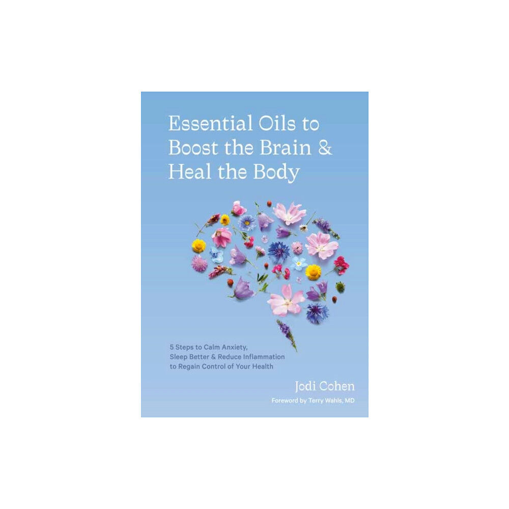 Potter/Ten Speed/Harmony/Rodale Essential Oils to Boost the Brain and Heal the Body (inbunden, eng)