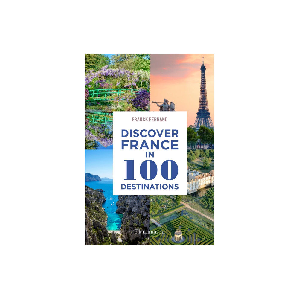 Editions Flammarion Discover France in 100 Destinations (häftad, eng)